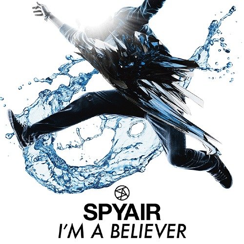 SPYAIR Im A Believer